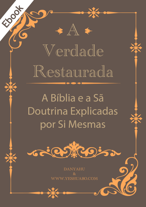 A Verdade Restaurada: A Bíblia e a Sã Doutrina Explicadas por Sí Mesmas Ebook
